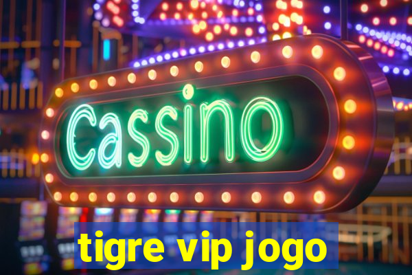 tigre vip jogo